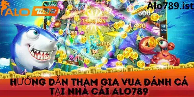 Hướng dẫn cách thức tham gia trò chơi Vua bắn cá