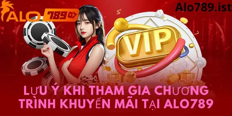 lưu ý khi nhận khuyến mãi tại Alo789