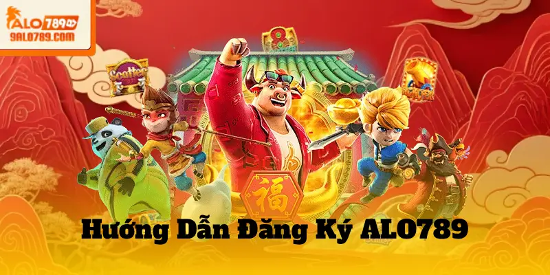Hướng Dẫn Đăng Ký ALO789