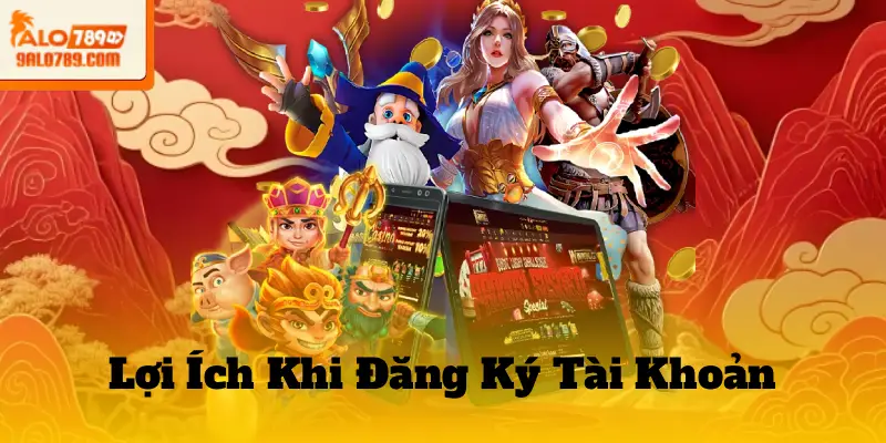 Lợi Ích Khi Đăng Ký Tài Khoản