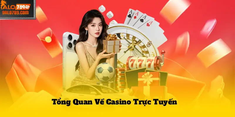 Tổng Quan Về Casino Trực Tuyến